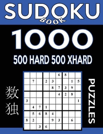 Sudoku Book 1,000 Puzzles, 500 Hard and 500 Extra Hard: Sudoku Puzzle Book With Two Levels of Difficulty To Improve Your Game by Sudoku Book 9781542891776