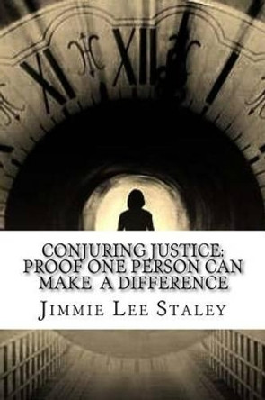 Conjuring Justice: Proof One Person Can Make a Difference by Carlos Rodriguez 9781505321166