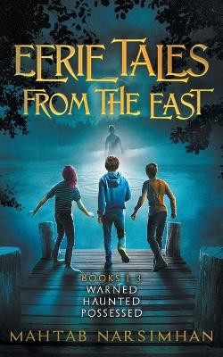 Eerie Tales from the East - Books 1-3 - Warned/Haunted/Possessed Paperback by Mahtab Narsimhan 9781990780042