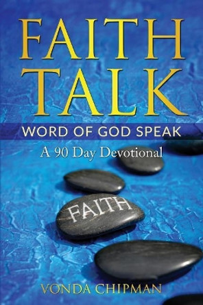 Faith Talk Word of God Speak: A 90 Day Devotional by Vonda Chipman 9781733953504