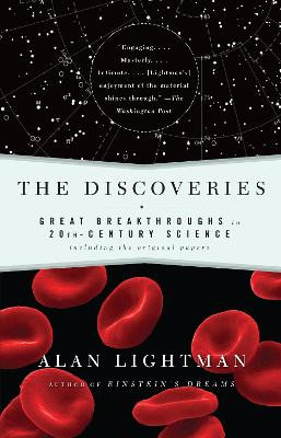 The Discoveries: Great Breakthroughs in 20th-Century Science, Including the Original Papers by Alan Lightman