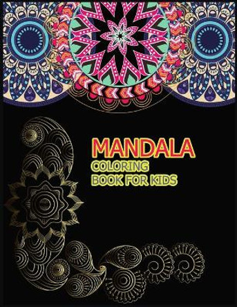 Mandala Coloring Book for Kids: A Big Mandala Coloring Book with Great Variety of Mixed Mandala Designs for kids, Boys, Girls, adults and Beginners. by Amazing Colour Press 9781706043683