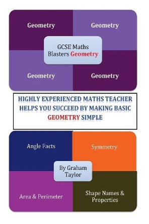 GCSE MathsBlasters Geometry: A GCSE Foundation Guide to make Basic Geometry Simple by Graham Taylor 9781530307319