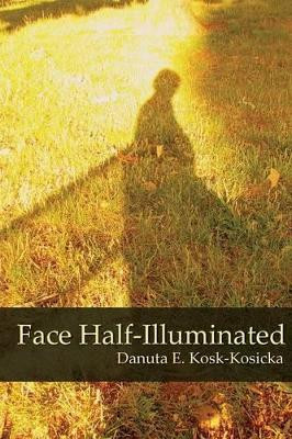 Face Half-Illuminated by Danuta E Kosk-Kosicka 9781627200455
