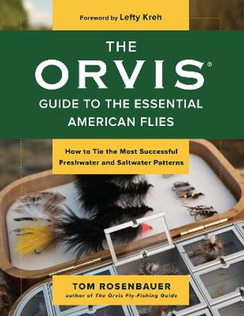 The Orvis Guide to the Essential American Flies by Tom Rosenbauer