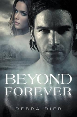 Beyond Forever by Debra Dier 9781629960074