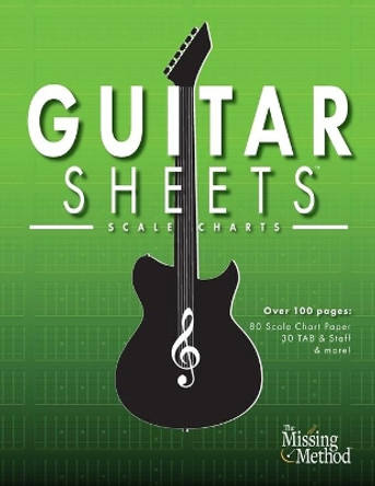 Guitar Sheets Scale Chart Paper: Over 100 pages of Blank Chord Chart Paper, TAB + Staff Paper, & more by Christian J Triola 9781953101143