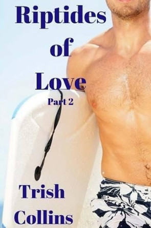 Riptides of Love Part 2 by Trish Collins 9781542329453