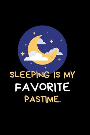 Sleeping is my favorite pastime by Hamza Agoumi 9781675475348