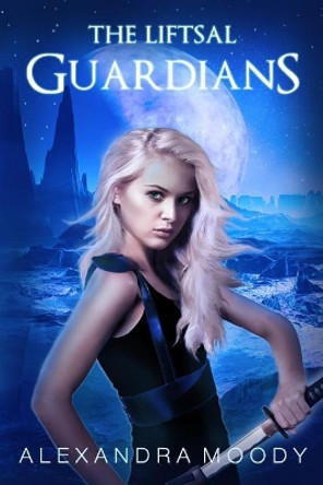 The Liftsal Guardians by Alexandra Moody 9781544265704