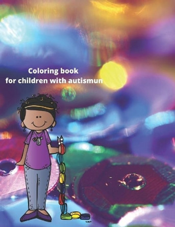 coloring book for children with autism: coloring book for children with autism 54 page contains pictures of some animals and fruits and vegetables by Autisme Édition 9798652040925