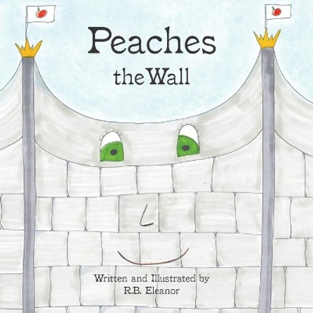 Peaches the Wall by R B Eleanor 9781949929058