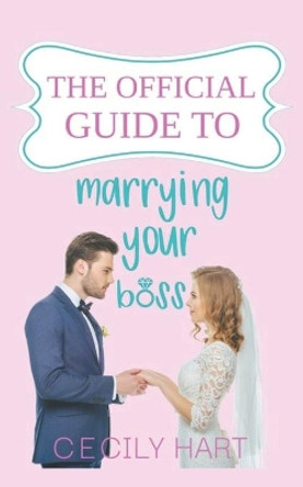 The Official Guide to Marrying Your Boss: A Hot Grumpy Boss Romantic Comedy by Cecily Hart 9798563442436