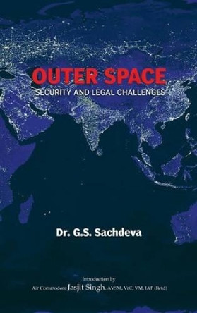 Outer Space Security and Legal Challenges by G. S. Sachdeva 9789380502281