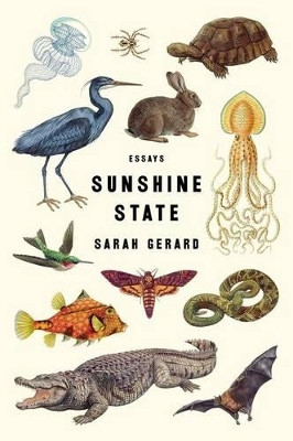 Sunshine State: Essays by Sarah Gerard 9780062434876