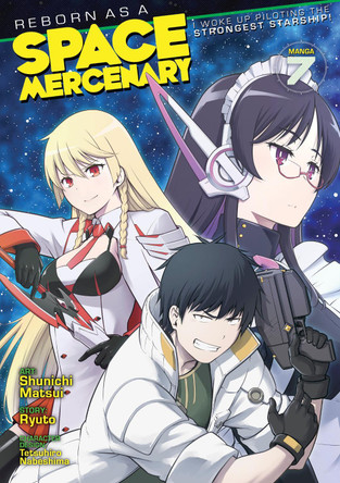 Reborn as a Space Mercenary: I Woke Up Piloting the Strongest Starship! (Manga) Vol. 7 by Ryuto 9798888437858
