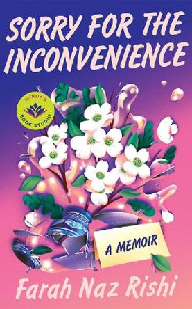 Sorry for the Inconvenience: A Memoir by Farah Naz Rishi 9781662520976