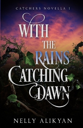 With the Rains Catching Dawn by Nelly Alikyan 9781956847055