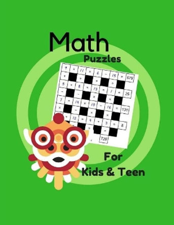 Math Puzzles For Kids & Teen: 200 Puzzles Logic Puzzles and Solutions by Gudrun Lejman 9781981766055