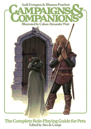 Campaigns & Companions: The Complete Role-Playing Guide for Pets by Alex De Campi