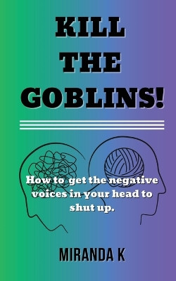 Kill The Goblins! by Miranda K 9789083214054