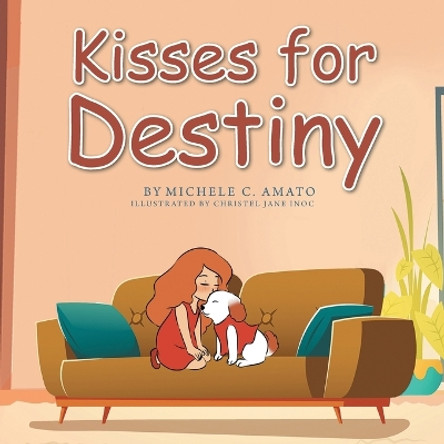 Kisses for Destiny by Michele C Amato 9781685567439