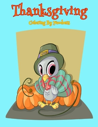 Thanksgiving Coloring By Numbers: Coloring Book For Kids by Johnny Gobbler 9781699199473
