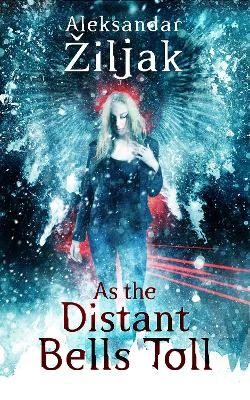 As the Distant Bells Toll by Aleksandar Ziljak 9781913892067