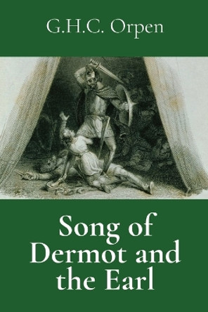 Song of Dermot and the Earl by G H C Orpen 9781960069139