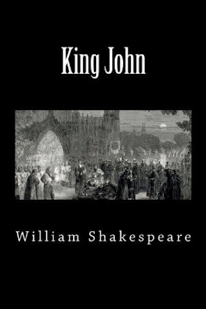 King John by William Shakespeare 9781724466990