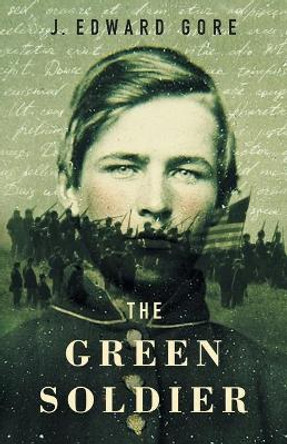 The Green Soldier by James Edward Gore 9781733525220