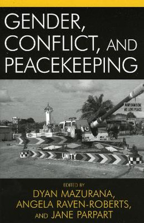 Gender, Conflict, and Peacekeeping by Dyan Mazurana 9780742536333