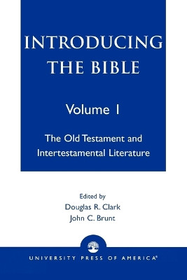 Introducing the Bible: The Old Testament and Intertestamental Literature by Douglas R. Clark 9780761808053