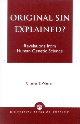 Original Sin Explained?: Revelations from Human Genetic Science by Charles E. Warren 9780761823117