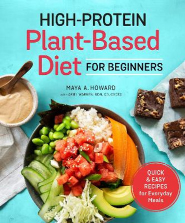 High-Protein Plant-Based Diet for Beginners: Quick and Easy Recipes for Everyday Meals by Maya A Howard
