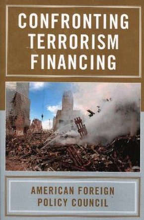 Confronting Terrorism Financing by American Foreign Policy Council 9780761830665