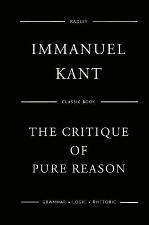 The Critique of Pure Reason by Dr Immanuel Kant 9781540821409