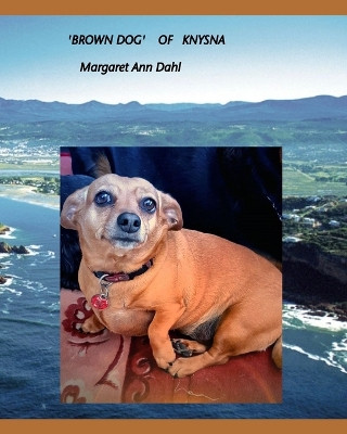 'Brown Dog of Knysna' by Margaret Ann Dahl 9798211572324