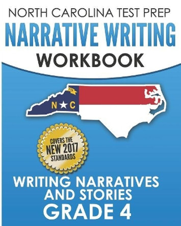 North Carolina Test Prep Narrative Writing Workbook Grade 4: Writing Narratives and Stories by E Hawas 9781729392508