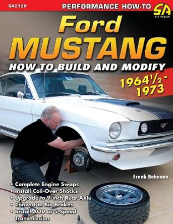 Ford Mustang 1964 1/2 - 1973: How to Build & Modify by Frank Bohanan 9781613254301