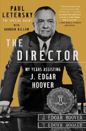 The Director: My Years Assisting J. Edgar Hoover by Paul Letersky