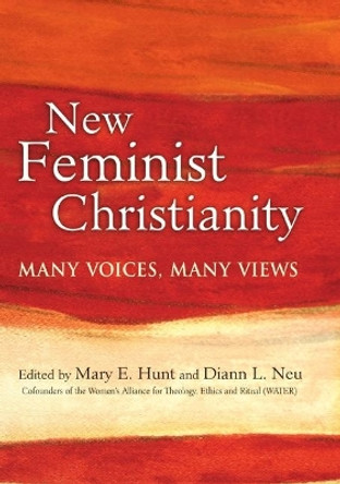 New Feminist Christianity: Many Voices, Many Views by Mary E. Hunt 9781594732850