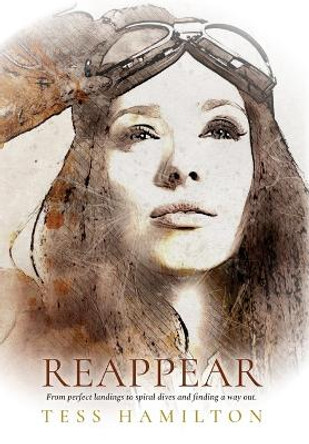 Reappear: From perfect landings to spiral dives and finding a way out: Book II of Thoughts of Leaving Series by Tess Hamilton 9781734859737