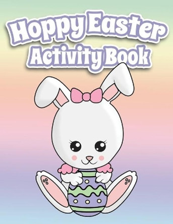 Hoppy Easter Activity Book 100 Pages Of Fun: Big Activity Workbook for Toddlers & Kids Ages 6-10 featuring Dot to Dot, Mazes, Sudoku, Coloring and Lots More! by Lively Hive Creative 9781671736658