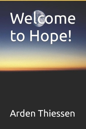 Welcome to Hope! by Arden Thiessen 9781688268975