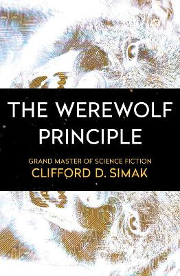 The Werewolf Principle by Clifford D Simak 9781504051064