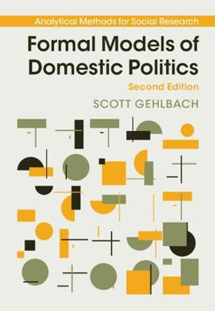 Formal Models of Domestic Politics by Scott Gehlbach