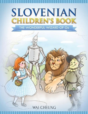 Slovenian Children's Book: The Wonderful Wizard Of Oz by Wai Cheung 9781546615811