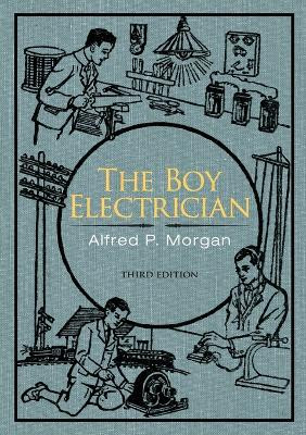 The Boy Electrician by Alfred P Morgan 9781626549814