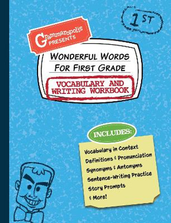 Wonderful Words for First Grade Vocabulary and Writing Workbook: Definitions, Usage in Context, Fun Story Prompts, & More by Grammaropolis 9781644420690